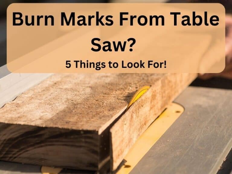 wood-burn-marks-from-table-saw-5-things-to-look-for-adept-woodworker